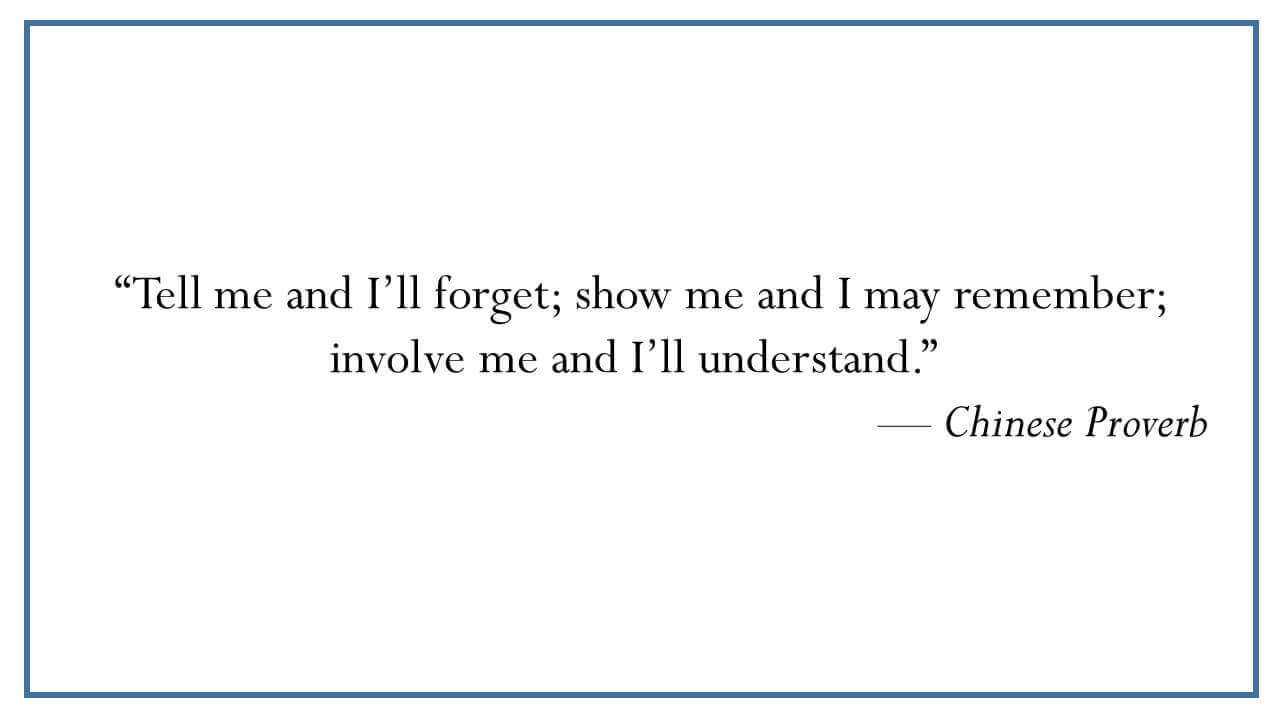 Quoteworthy: Chinese Proverb – Involve me and I’ll understand